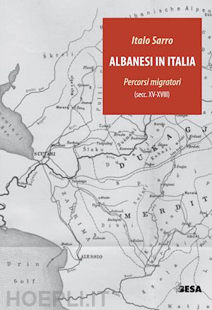 sarro italo - albanesi in italia. percorsi migratori (secc.xv-xviii)