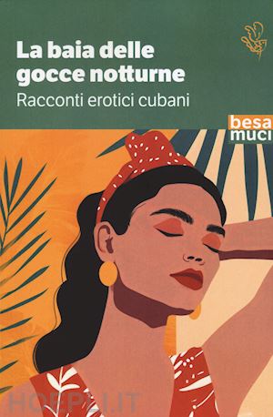 manera d.(curatore) - la baia delle gocce notturne. racconti erotici cubani