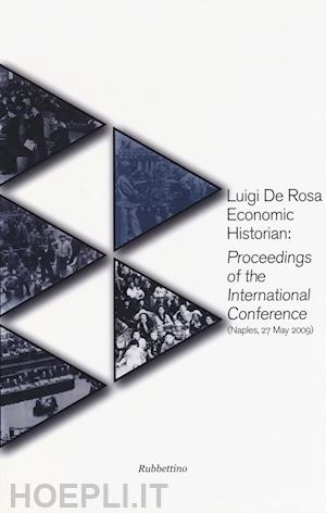 barbato m.(curatore) - luigi de rosa economic historian: proceedings of the international conference (naples, 27 may 2009)