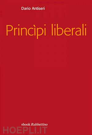antiseri dario - principi liberali