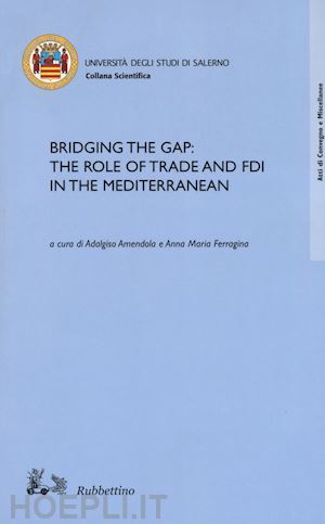 amendola a.(curatore); ferragina a. m.(curatore) - bridging the gap: the role of trade and fdi in the mediterranean
