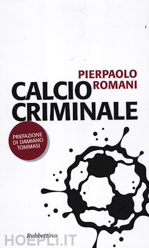 romani pierpaolo - calcio criminale