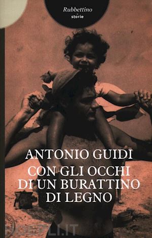 guidi antonio - con gli occhi di un burattino di legno