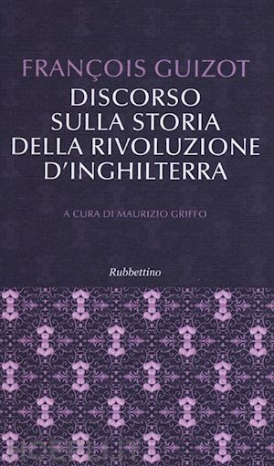 guizot francois - discorso sulla storia della rivoluzione d'inghilterra