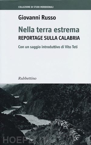 russo giovanni - nella terra estrema. reportage sulla calabria