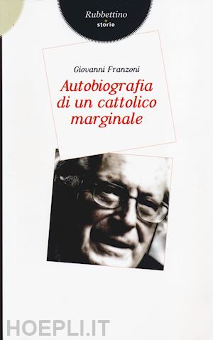 franzoni giovanni - autobiografia di un cattolico marginale