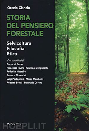 ciancio orazio - storia del pensiero forestale. selvicoltura, filosofia, etica