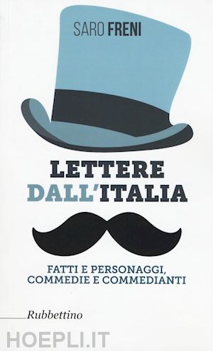 freni saro - lettere dall'italia. fatti e personaggi, commedie e commedianti