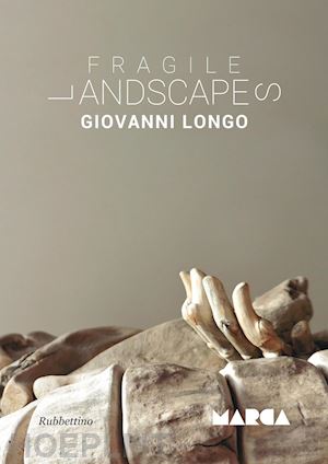 longo giovanni - fragile landscapes