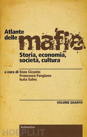ciconte enzo, forgione francesco, sales isaia (curatore) - atlante delle mafie vol. 4