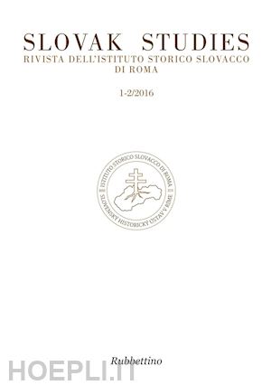  - slovak studies. rivista dell'istituto storico slovacco di roma (2016) vol. 1-2