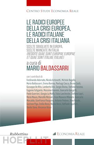 baldassarri mario (curatore) - le radici europee della crisi europea, le radici italiane della crisi italiana