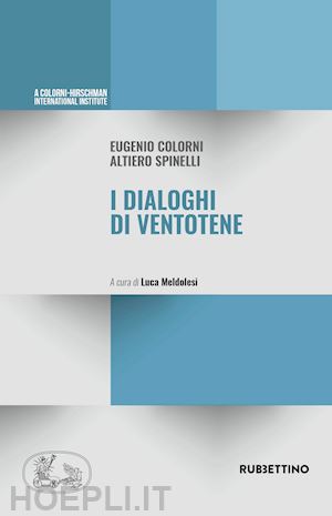 colorni eugenio; spinelli altiero - i dialoghi di ventotene