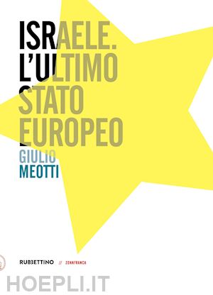 meotti giulio - israele l'ultimo stato europeo