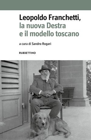 rogari s. (curatore) - leopoldo franchetti, la nuova destra e il modello toscano