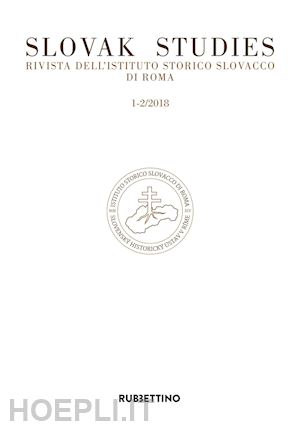  - slovak studies. rivista dell'istituto storico slovacco di roma (2018). vol. 1-2