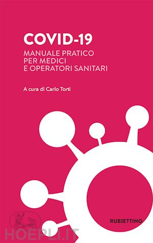 torti c. (curatore) - covid-19. manuale pratico per medici e operatori sanitari