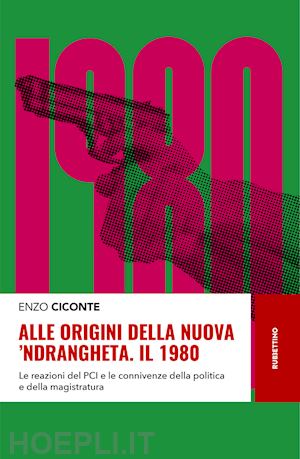 ciconte enzo - alle origini della nuova 'ndrangheta. il 1980