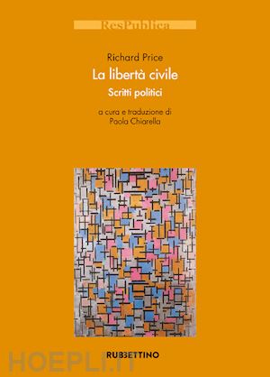 price richard; chiarella p. (curatore) - la liberta' civile. scritti politici