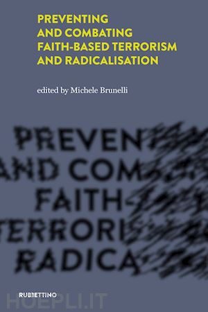 brunelli m. (curatore) - preventing and combating faith-based terrorism and radicalisation