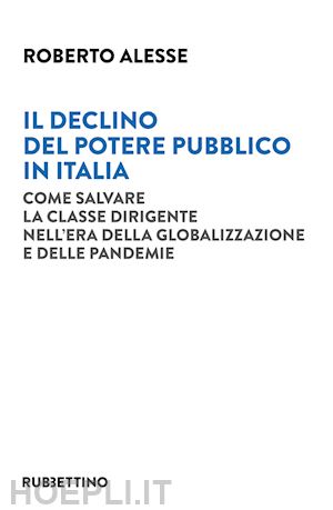 alesse roberto - declino del potere pubblico in italia