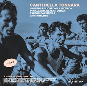 gatto d. (curatore) - canti della tonnara. immagini e suoni dalla ricerca in calabria di alan lomax e