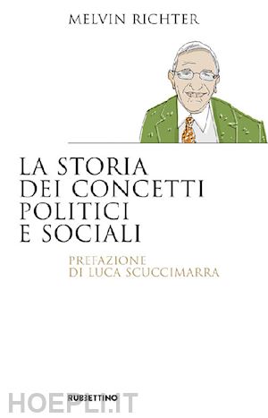 richter melvin - la storia dei concetti politici e sociali