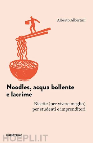 albertini alberto - noodles acqua bollente e lacrime