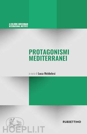 meldolesi l.(curatore) - protagonismi mediterranei