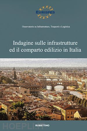 eurispes (curatore) - indagine sulle infrastrutture ed il comparto edilizio in italia