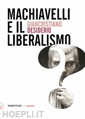 desiderio giancristiano - machiavelli e il liberalismo