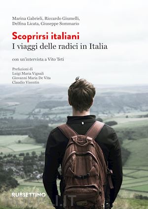 gabrieli marina; giumelli riccardo; licata delfina; sommario giuseppe - scoprirsi italiani. i viaggi delle radici in italia