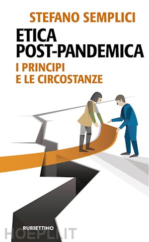 semplici stefano - etica post-pandemica. i principi e le circostanze