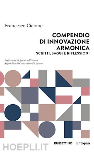 cicione francesco - compendio di innovazione armonica. scritti, saggi e riflessioni