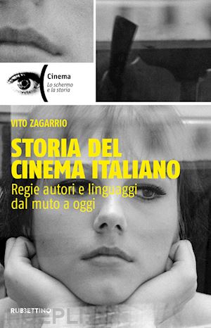 zagarrio vito - storia del cinema italiano. regie autori e linguaggi dal muto a oggi