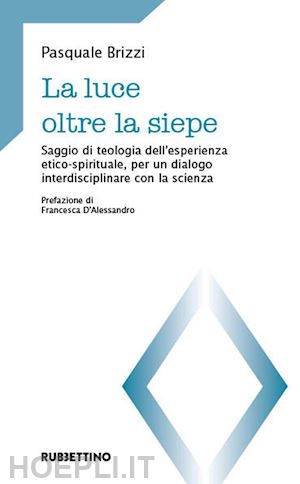 brizzi pasquale - luce oltre la siepe. saggio di teologia dell'esperienza etico-spirituale, per un