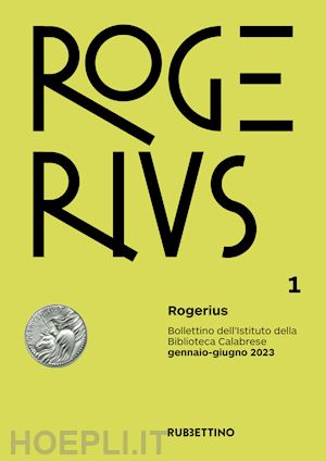  - rogerius. bollettino dell'istituto della biblioteca calabrese (2023). vol. 1