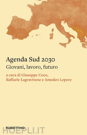 coco g. (curatore); lagravinese r. (curatore); lepore a. (curatore) - agenda sud 2030 - giovani, lavoro, futuro