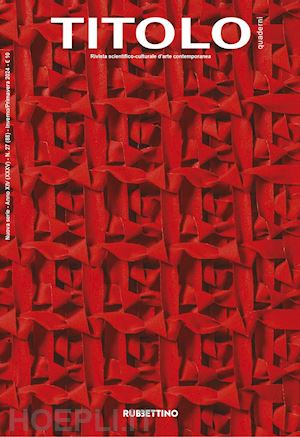 rivista - titolo. rivista scientifica e culturale d'arte contemporanea (2024). vol. 27