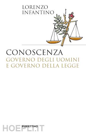 infantino lorenzo - conoscenza, governo degli uomini e governo della legge