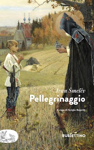 smelev ivan sergeevic; rapetti s. (curatore) - pellegrinaggio