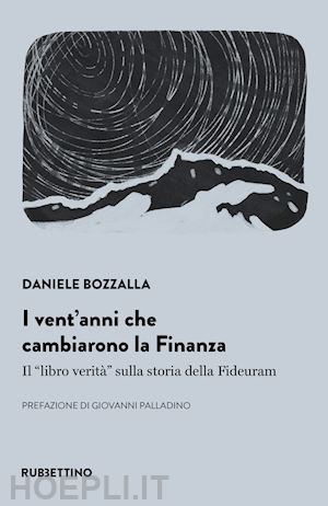 bozzalla daniele - vent'anni che cambiarono la finanza