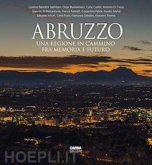  - abruzzo. una regione in cammino fra memoria e futuro. ediz. italiana e inglese