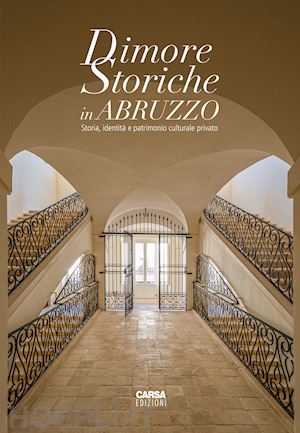 adsi abruzzo(curatore) - dimore storiche in abruzzo. storia, identità e patrimonio culturale privato