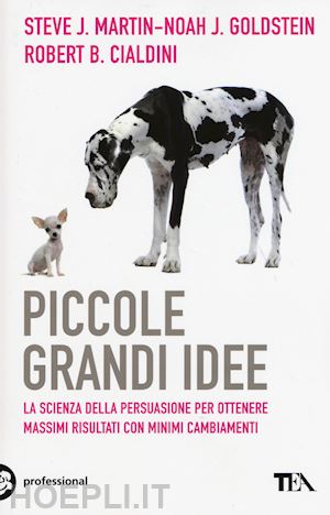 cialdini robert b., goldstein n.j., martin steve j. - piccole grandi idee