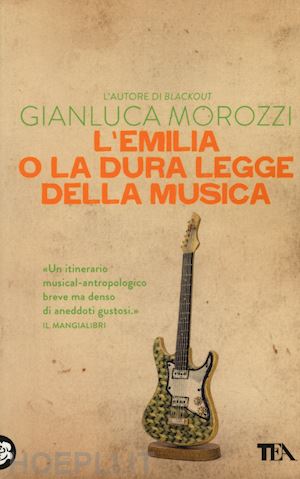 morozzi gianluca - l'emilia o la dura legge della musica