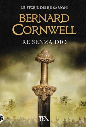 cornwell bernard - re senza dio. le storie dei re sassoni