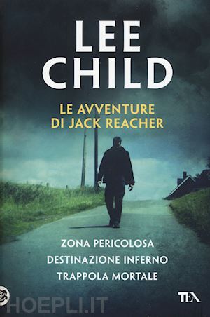 child lee - avventure di jack reacher: zona pericolosa-destinazione inferno-trappola mortale