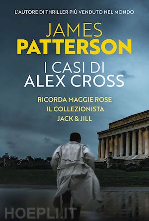 patterson james - i casi di alex cross: ricorda maggie rose-il collezionista-jack & jill