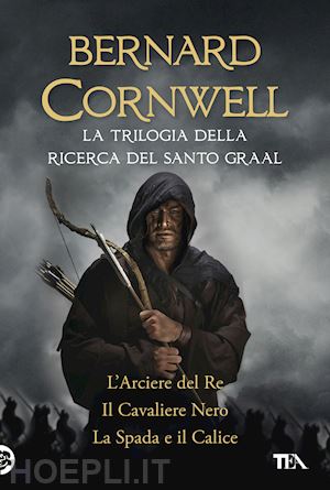 cornwell bernard - trilogia della ricerca del santo graal: l'arciere del re-il cavaliere nero-la sp